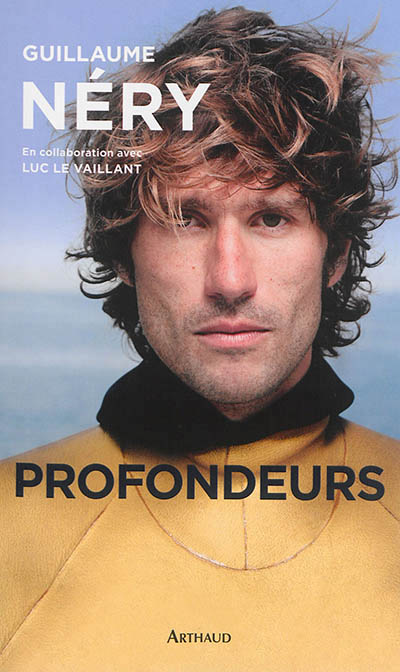 Guillaume NERY, Profondeur, édition Arthaud (2014)